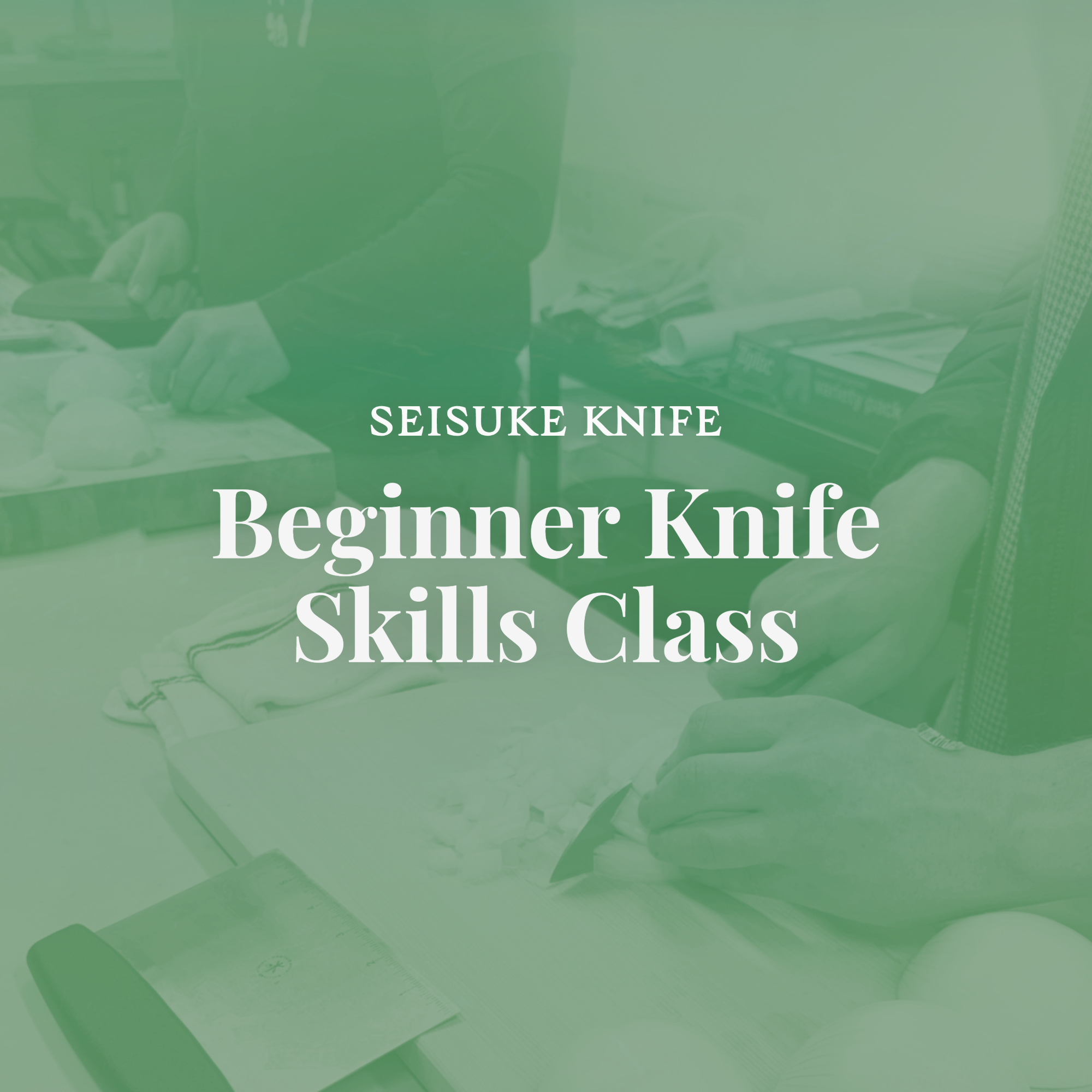 Beginner Knife Skills Class - Seisuke Knife
