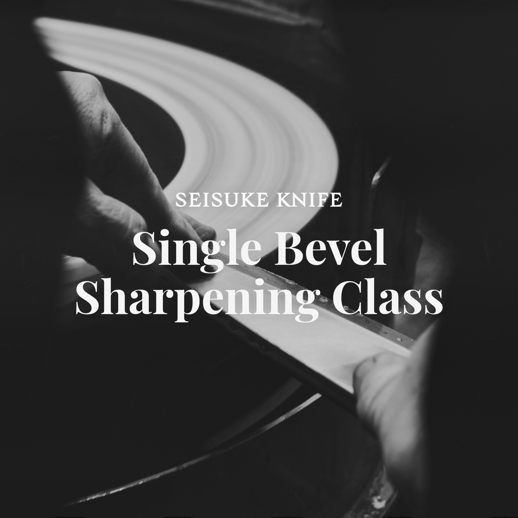 Single Bevel Knife Sharpening Class - Seisuke Knife
