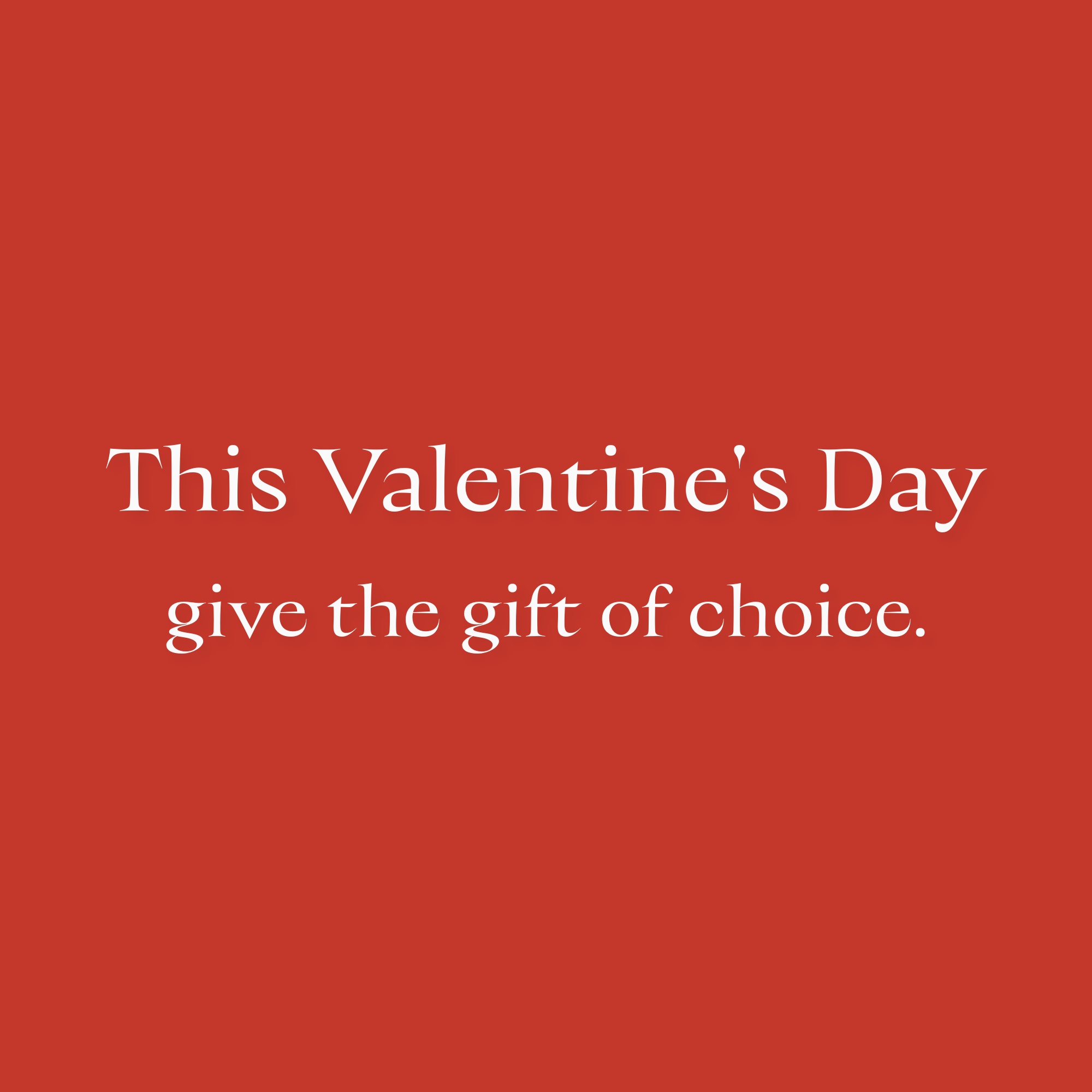 Red background with white text 'This Valentine's Day give the gift of choice.'