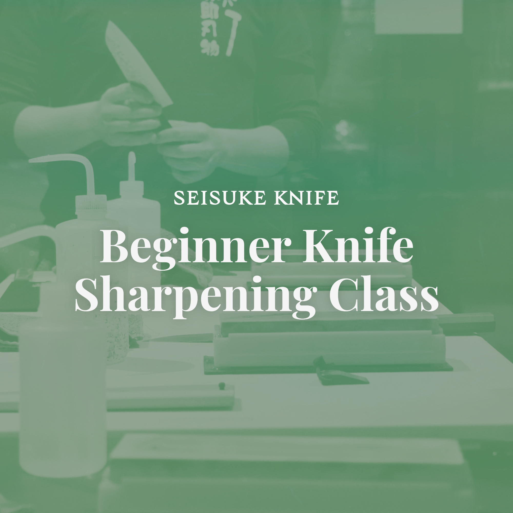 Beginner Knife Sharpening Class - Seisuke Knife